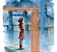 London for Little Explorers: Castles, Buses, and Royal Adventures: A Travel Book for Kids Ages 5-7 (Little Explorers City Adventures)