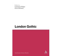 London Gothic: Place, Space and the Gothic Imagination: 237 (Continuum Literary Studies)