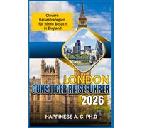 LONDON GÜNSTIGER REISEFÜHRER 2026: Clevere Reisestrategien für einen Besuch in England