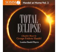 London Handel Players - Handel At Home: Total Eclipse: Chamber Music By George Frideric Handel
