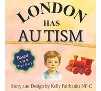 London Has Autism: Explore the Life of a Boy with Autism. Perfect for School Setting and For Home.