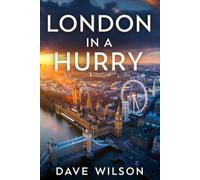 London in a hurry: Big sights, Bold culture, and the Magic In between