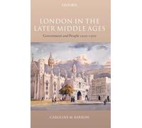London in the Later Middle Ages: Government and People 1200-1500