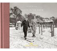 London in the Snow (Vintage Britain 10): 1930-1970
