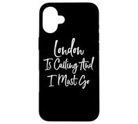 London Is Calling And I Must Go Case for iPhone 16 Plus