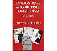 London Jews and British Communism 1935-1945