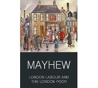 London Labour and the London Poor (Classics of World Literature)
