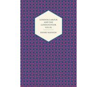 London Labour and the London Poor Volume II.