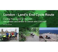 London Lands End Cycle Route (London - Land's End Cycle Route: Cycling from Dover or Harwich via London and Bristol to Devon and Cornwall)