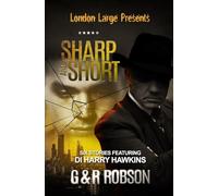 London Large - Sharp and Short: Six Stories Featuring Detective Inspector Harry Hawkins (London Large Short Stories)
