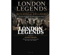 London Legends Volume IV: Builders & Dreamers