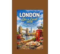 London like Local 2026:: Hidden Gems, Smart Tips & Real Experiences