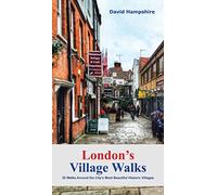 London London's Village Walks: 20 Walks Around the City's Most Beautiful Historic Villages (London Walks)