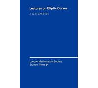 [London Mathematical Society Student Texts 24: Lectures on Elliptic Curves] [By: Cassels, J.W. S.] [November, 1991]