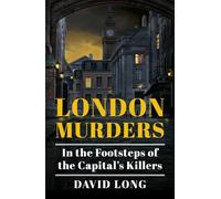 London Murders: In the Footsteps of the Capital's Killers