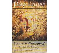 London Observed: Discover the Truth and Wonder of the City Through These Masterful Stories