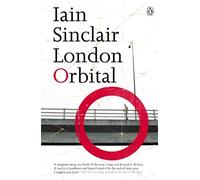 London Orbital by Sinclair, Iain (October 2, 2003) Paperback