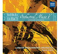 London Philharmonic Orchestra - Music of Barbara Harbach, Vol.13 - Orchestral Music V: Expressions for Orchestra | Suite Luther; Arabesque Noir; Early American Scandals; Recitative and Aria [Premiere Recordings]