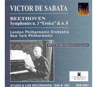 London Philharmonic Orchestra, New York Philharmonic - Victor De Sabata: Beethoven: Symphonies N.3, 'eroica' & N.8