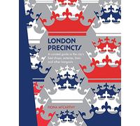London Precincts: A Curated Guide to the City's Best Shops, Eateries, Bars and Other Hangouts (The Precincts)