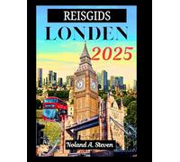 LONDON REISEFÜHRER 2025: Insider Tipps, Top-Sehenswürdigkeiten, die man gesehen haben muss, Geheimtipps und alles, was Sie wissen müssen
