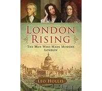 London Rising: The Men Who Made Modern London