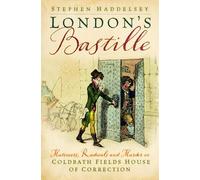 London’s Bastille: Mutineers, Radicals and Murder in Coldbath Fields House of Correction