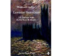 London Sketches - Alto Sax Part: 14 Pieces for Alto Sax & Piano (Barbara Arens - Works for Winds)