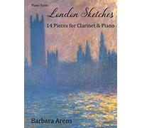 London Sketches - Piano Score: 14 Pieces for Clarinet & Piano (Barbara Arens - Works for Winds)
