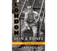 London Skin and Bones: The Finsbury Park Stories