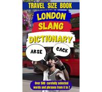 London Slang Dictionary: The Ultimate Guide to London Lingo: 22 (Slang Dictionary Around The World)