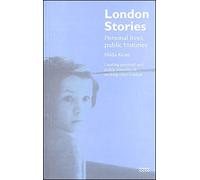 London Stories: Personal Lives, Public Histories