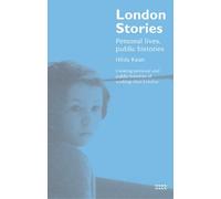 London Stories: Personal Lives, Public Histories