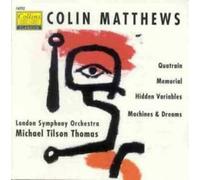 London Symphony Orchestra - Colin Matthews: Machines & Dreams / Memorial / Quatrain / Hidden Variables