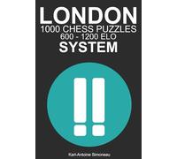 London System Tactics: 1000 Puzzles from 600 - 1200 ELO (Tactics by Opening: White Openings)