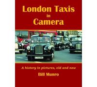 London Taxis in Camera: A history in pictures, old and new