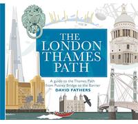 London Thames Path: A guide to the Thames Path from Putney Bridge to the Barrier