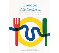 London: The Cookbook: The Story of London's world-beating food scene, with 50 recipes from restaurants, artisan producers and neighbourhoods