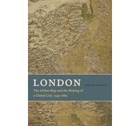 London - The Selden Map and the Making of a Global City, 1549-1689