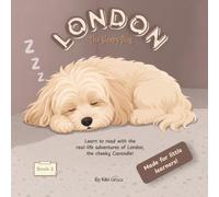 London: The Sleepy Dog. Book Two in beginner reader book series ages 4-7. First reader for kids learning to read. (Learn to Read with London the Dog)