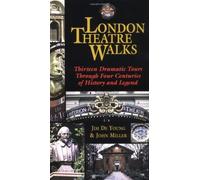 London Theatre Walks: Thirteen Dramatic Tours Through Four Centuries of History and Legend