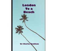 LONDON TO A BEACH: A raucous worldwide travelling experience, that results in an earth-shattering epiphany.