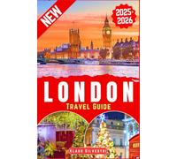 London Travel Guide 2025-2026: Discover London’s Best Christmas Markets, Lights, and Iconic Holiday Attractions with Expert Tips Like a Local (BEST TRAVEL DESTINATIONS AROUND THE GLOBE)