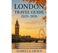 London Travel Guide 2025-2026: Your Complete Year-Round Companion - From Iconic Sights and Hidden Corners to London’s Enchanting Christmas Season.
