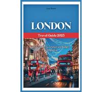 London Travel Guide 2025: Insider Hacks for a Smart and Budget-Friendly Trip