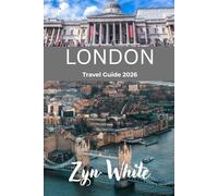 LONDON: Travel Guide 2026: A Perfect 5-Day Itinerary for First Time Visitors