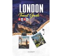 LONDON TRAVEL GUIDE 2026: Discover Hidden Gems, Historic Landmarks, Travel Tips, and Unforgettable Vacation Experiences