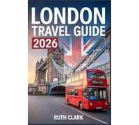 London Travel Guide 2026: Essential Handbook for Attractions, Culture, Food, and Local Experiences
