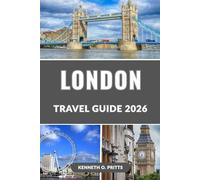 LONDON TRAVEL GUIDE 2026: Explore London: Top Attractions, Hidden Gems, Itineraries, Day Trips & Insider Tips to Explore England’s Capital
