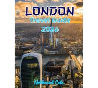 LONDON TRAVEL GUIDE 2026: London Travel Guide 2026: See the Sights, Taste the Flavors, Walk the Royal Paths, and Unlock the City’s Best-Kept Secrets